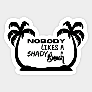 Nobody Likes a Shady Beach. Sarcastic Phrase, Funny Saying Comment Sticker